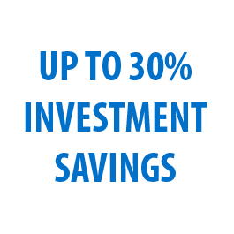 Up to 30% investment savings.